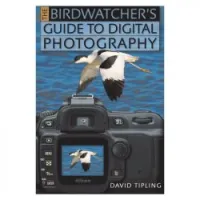 The Birdwatcher's Guide to Digital Photography