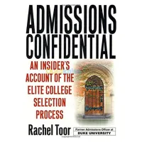 Admissions Confidential: An Insider's Account of the Elite College Selection Process