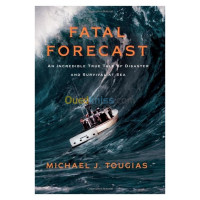 alger-draria-algerie-livres-magazines-fatal-forecast-an-incredible-true-tale-of-disaster-and-survival-at-sea