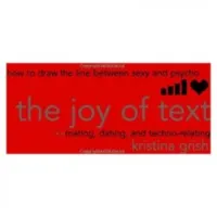 The Joy of Text: Mating, Dating and Techno-Relating