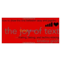 The Joy of Text: Mating, Dating and Techno-Relating