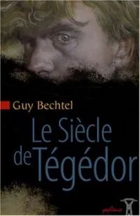Le siècle de Tégédor, Roman