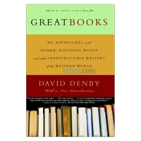 Great Books: My Adventures With Homer, Rousseau, Woolf, and Other Indestructible Writers of the Western World
