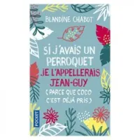 Si j'avais un perroquet je l'appellerais Jean-Guy (parce que Coco c'est déjà pris)