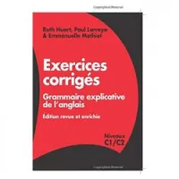 Exercices corrigés Grammaire explicative de l'anglais. Niveau C1/C2