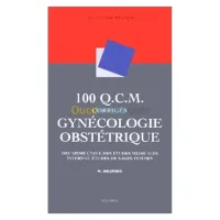 100 Q.C.M. corrigés Gynécologie obstétrique : Deuxième cycle des études médicales, internat, études de sages-femmes