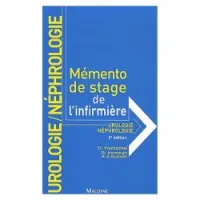 Urologie-néphrologie, Mémento de stage de l'infirmière