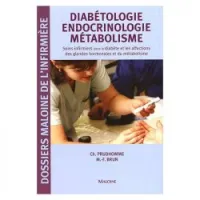 Diabétologie.Endocrinologie métabolisme: soins infirmiers dans le diabète et les affections des glandes hormonales et du métabolisme