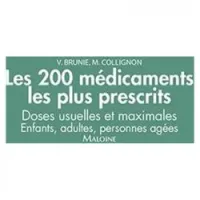 Les 200 médicaments les plus prescrits. Doses usuelles et maximales