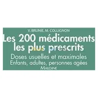 Les 200 médicaments les plus prescrits. Doses usuelles et maximales
