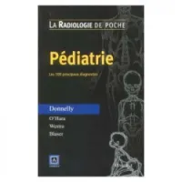 Pédiatrie : Les 100 principaux diagnostics : Radiologie de Poche