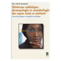 Médecine esthétique, dermatologie et cosmétologie des sujets noirs et métissés