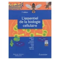 L'essentiel de la biologie cellulaire 3e édition