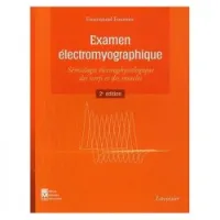 Examen électromyographique  Sémiologie électrophysiologique des nerfs et des muscles 