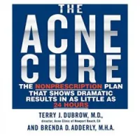 The Acne Cure: The Nonprescription Plan That Shows Dramatic Results in as Little as 24 Hours