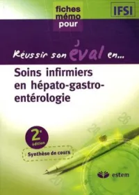 Soins infirmiers en hépato-gastro-entérologie : fiches mémo : synthèse de cours