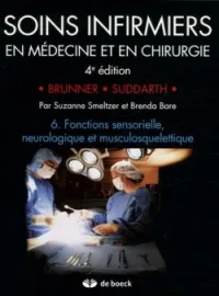 Soins infirmiers en Médecine et en Chirurgie - Tome 6, Fonctions sensorielle, neurologique et musculosquelettique 4e édition