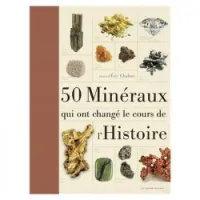 50 minéraux qui ont changé le cours de l'histoire