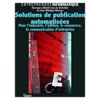 Solutions de publication automatisées Pour l'industrie, l'édition, le commerce, la communication d'entreprise