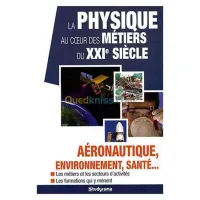 LA PHYSIQUE AU COEUR DES METIERS DU XXI E SIECLE