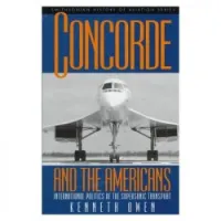 Concorde and the Americans: International Politics of the Supersonic Transport