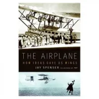 The Airplane: How Ideas Gave Us Wings