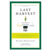 Last Harvest: How a Cornfield Became New Daleville: Real Estate Development in America From George Washington to the Builders of The Twenty-first Century, and Why w