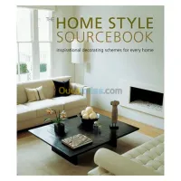 The Home Style Sourcebook: Inspirational Decorating Schemes For Every Home