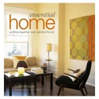 Essential Home: Putting Together Your Perfect Home