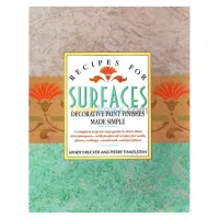Recipes for Surfaces: Decorative Paint Finishes Made Simple