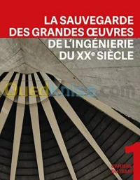 La sauvegarde des grandes oeuvres de l'ingénierie du XXe siècle