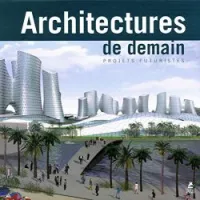 Architectures de demain, projets futuristes