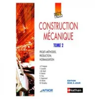 AFNOR Construction mécanique - Tome 2, Projets-méthodes, production, normalisation