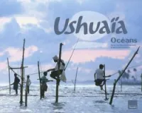 Ushuaïa : Les océans. Partez à la découverte des mers et des océans du monde