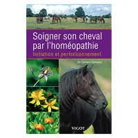 Soigner son cheval par l'homéopathie : Initiation et perfectionnement