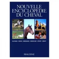 Nouvelle encyclopédie du cheval - Elevage, soins, dressage, médecine, sport, droit