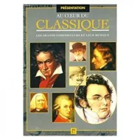 Au coeur du classique les grands compositeurs et leur musique 9 volumes