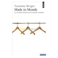 Made in monde: les nouvelles frontières de l'économie mondiale