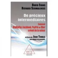 De précieux intermédiaires. Comment Facebook, PayPal ou Uber créent de la valeur