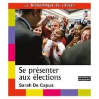 Se présenter aux élections ( La bibliothèque du citoyen)