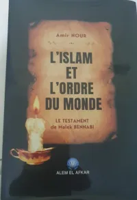 L'ISLAM ET L'ORDRE DU MONDE/ LIVRE, LE TESTAMENT DE MALEK BENNABI