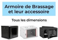 Armoire de brassage 4U 6U 7U 9U 12U 15U 18U 20U 21U 22U 24U 26U 27U 32U 42U et leur accessoire...