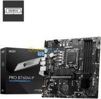 CARTE MÈRE MSI PRO B760M-P Micro ATX- Socket INTEL B760 EXPRESS LGA1700 - 4xDDR5- 4xM.2 PCIe 4.0.