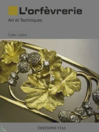 L'orfèvrerie Art et techniques