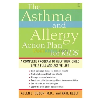 The Asthma and Allergy Action Plan for Kids: A Complete Program to Help Your Child Live a Full and Active Life