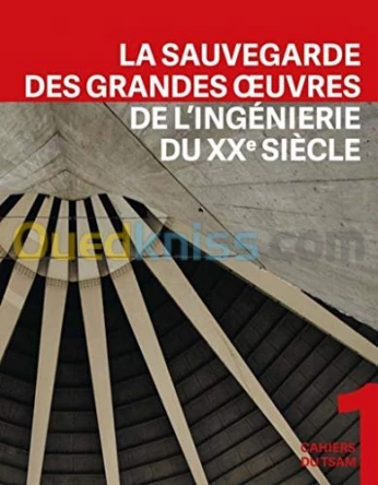 La sauvegarde des grandes oeuvres de l'ingénierie du XXe siècle