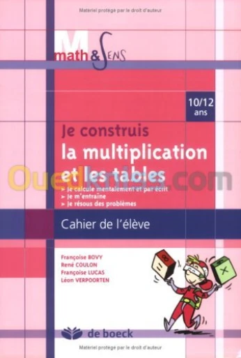 Je construis la multiplication et les tables. : Cahier élève 10/12 ans