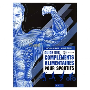 Guide des compléments alimentaires pour sportifs. 3ème édition