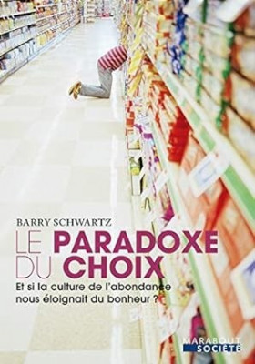 LE PARADOXE DU CHOIX/ LIVRE, BARRY SCHWARTZ.