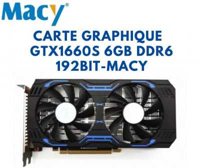 CARTE GRAPHIQUE MACY GTX1660S 6GB DDR6 192BIT-MACY 